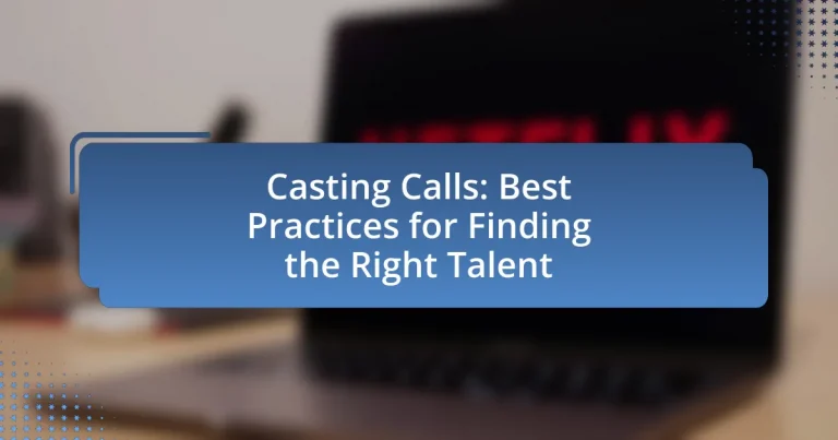 Casting Calls: Best Practices for Finding the Right Talent