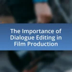 The Importance of Dialogue Editing in Film Production