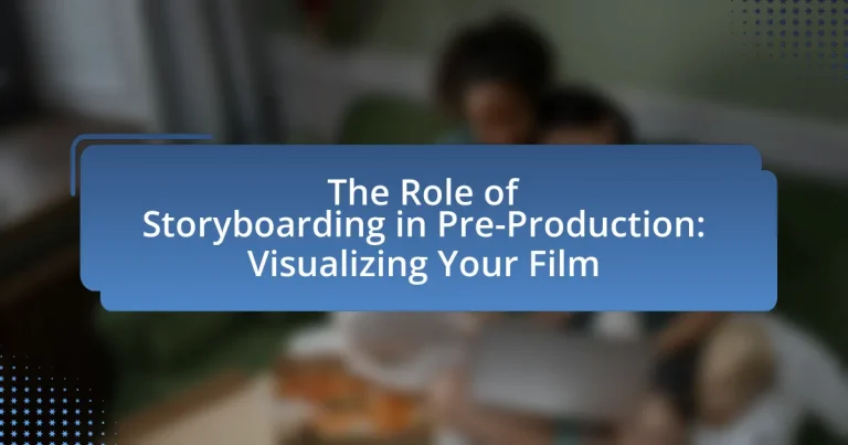 The Role of Storyboarding in Pre-Production: Visualizing Your Film