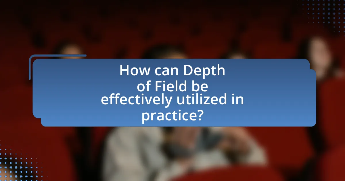 How can Depth of Field be effectively utilized in practice?