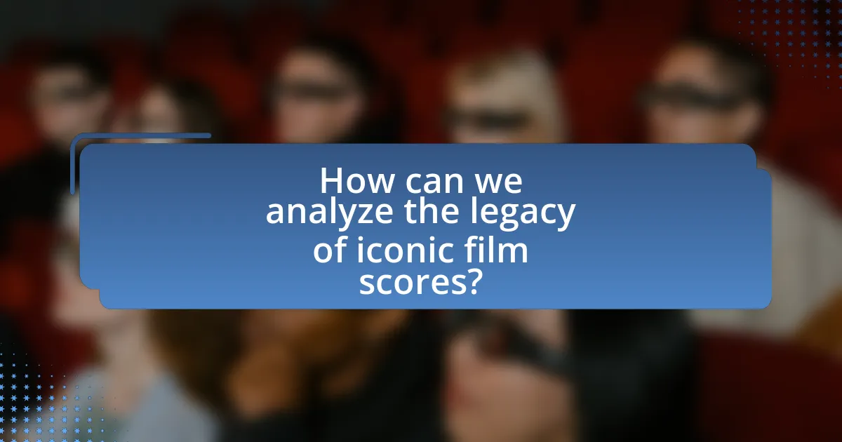 How can we analyze the legacy of iconic film scores?