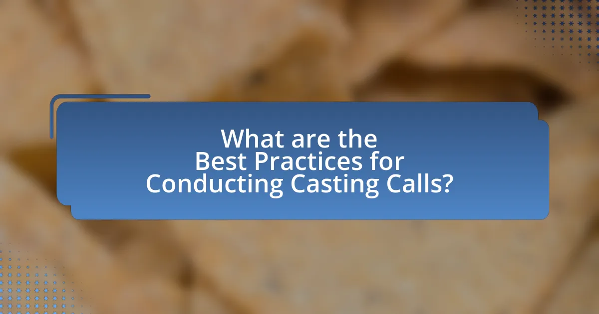 What are the Best Practices for Conducting Casting Calls?