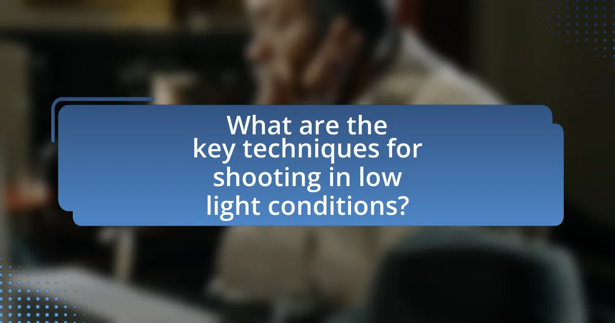 What are the key techniques for shooting in low light conditions?