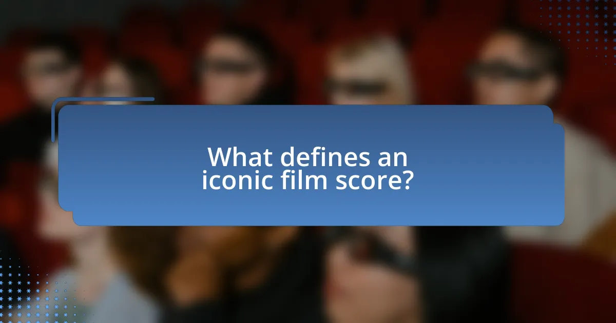What defines an iconic film score?