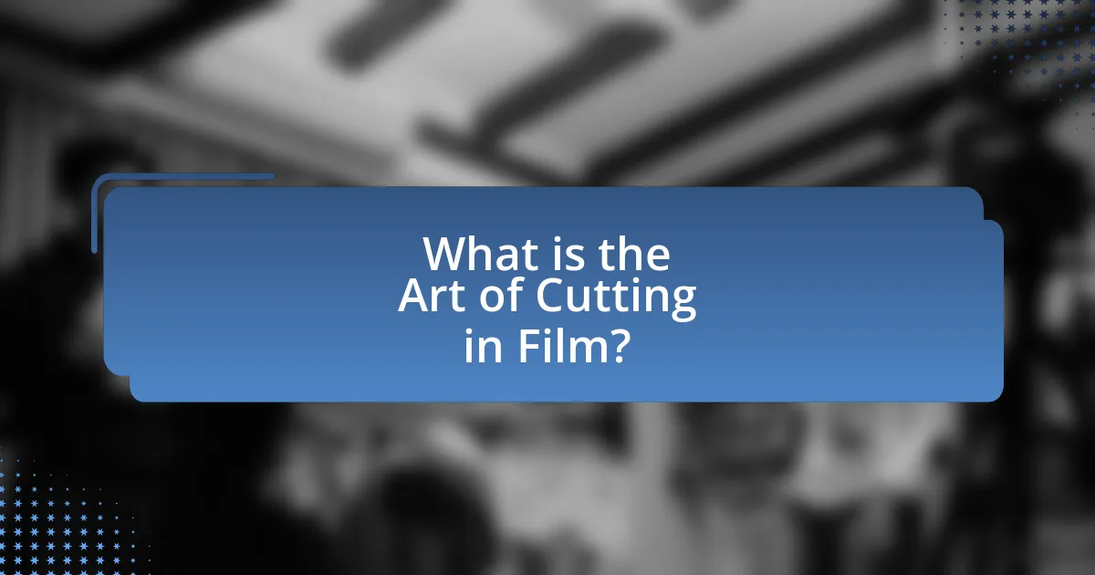 What is the Art of Cutting in Film?