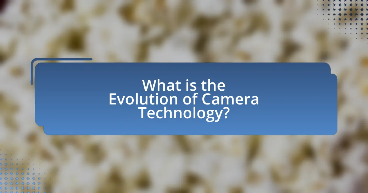 What is the Evolution of Camera Technology?